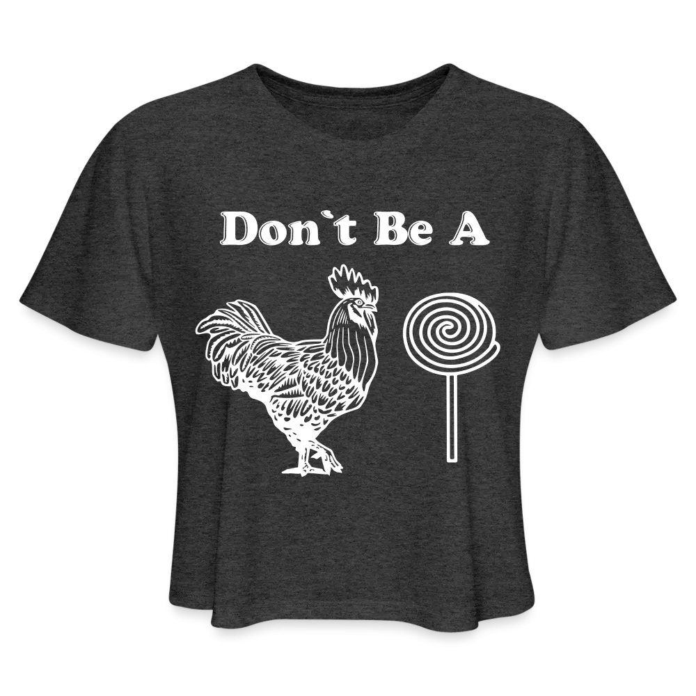 Don't Be A Cock Sucker Women's Cropped Top T-Shirt