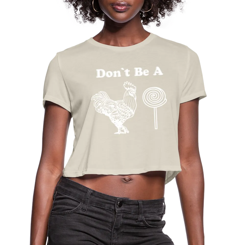 Don't Be A Cock Sucker Women's Cropped Top T-Shirt