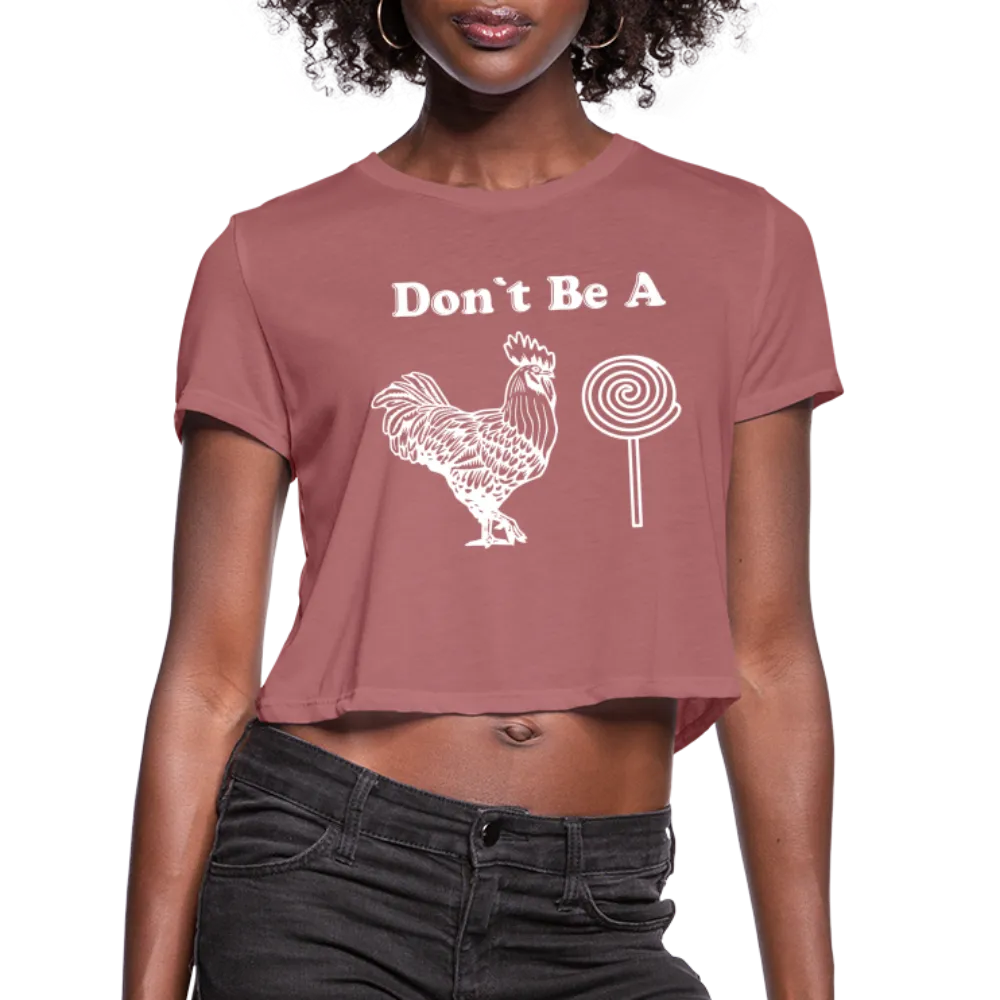Don't Be A Cock Sucker Women's Cropped Top T-Shirt
