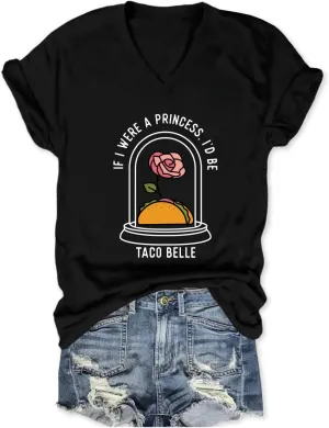 Women V Neck Shirt If I were a Princess I'd Be Taco Funny Tshirt Tops Short Sleeve Graphic Tee Taco Lovers T-Shirt